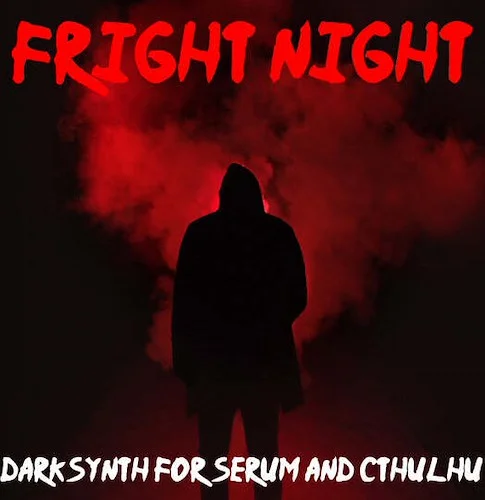 Fright Night: Darksynth for Serum & Cthulhu (Download)<br>With Fright Night: Darksynth for Xfer Records Serum & Cthulhu, we’ve put together a go-to resource of horror inspired nostalgia.