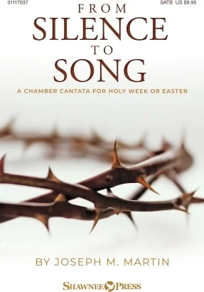 From Silence to Song - A Chamber Cantata for Holy Week or Easter