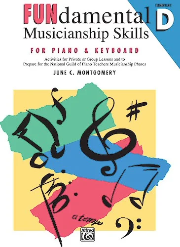 FUNdamental Musicianship Skills, Elementary Level D: Activities for Private or Group Lessons and to Prepare for the National Guild of Piano Teachers Musicianship Phases