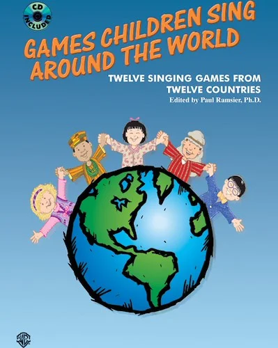 Games Children Sing Around the World: Twelve Singing Games from Twelve Countries