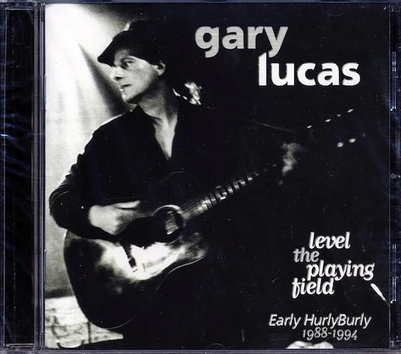 Gary Lucas - Level The Playing Field: Early Hurly Burly 1988-1994