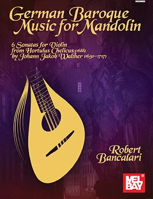 German Baroque Music for Mandolin<br>6 Sonatas for Violin from Hortulus Chelicus (1688) transcribed for Mandolin