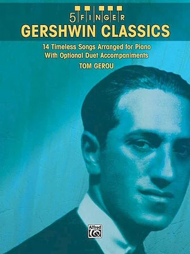 Gershwin Classics - 14 Timeless Songs Arranged for Piano with Optional Duet Accompaniments