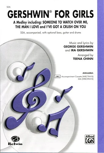 Gershwin for Girls (A Medley): Featuring: Someone to Watch Over Me / The Man I Love / I've Got a Crush on You