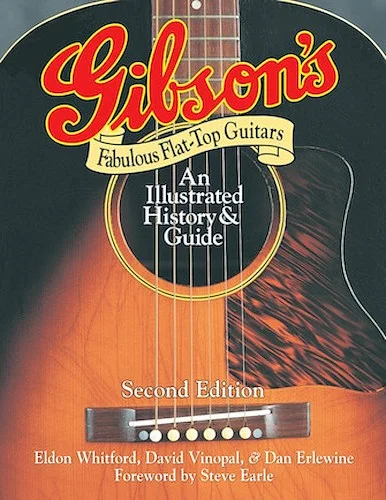 Gibson's Fabulous Flat-Top Guitars - An Illustrated History & Guide