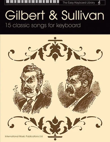 Gilbert & Sullivan: 15 Classic Songs for Keyboard
