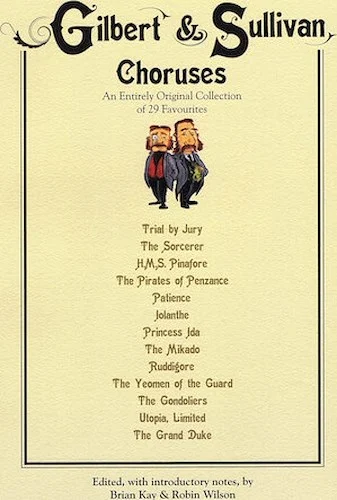 Gilbert & Sullivan Choruses - An Entirely Original Collection of 29 Favorites
