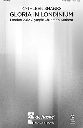 Gloria in Londinium - London 2012 Olympic Children's Anthem