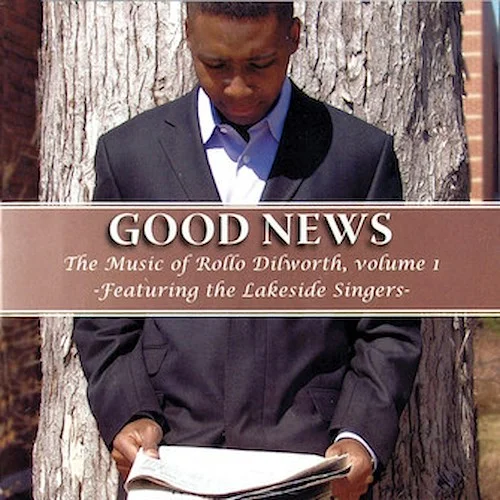 Good News - The Music of Rollo Dilworth, Volume 1
