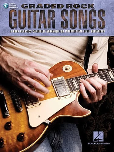 Graded Rock Guitar Songs - 8 Rock Classics Carefully Arranged for Intermediate-Level Guitarists