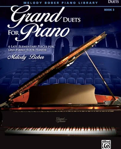 Grand Duets for Piano, Book 3: 6 Late Elementary Pieces for One Piano, Four Hands
