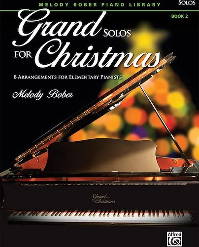 Grand Solos for Christmas, Book 2: 8 Arrangements for Elementary Pianists