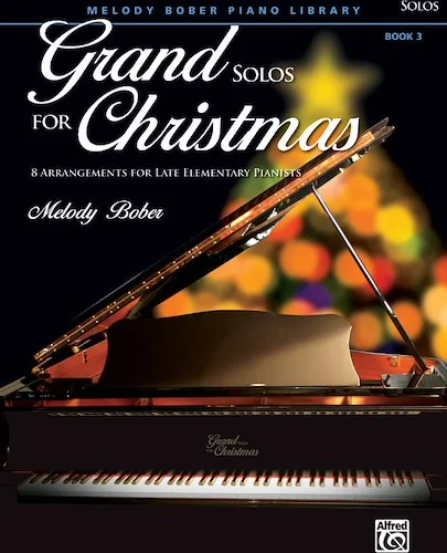 Grand Solos for Christmas, Book 3: 8 Arrangements for Late Elementary Pianists