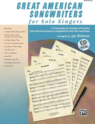 Great American Songwriters for Solo Singers: 12 Contemporary Settings of Favorites from the Great American Songbook for Solo Voice and Piano