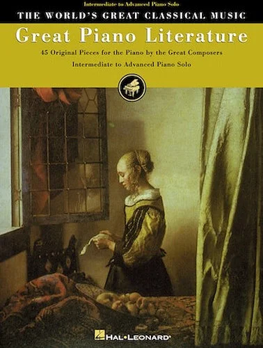 Great Piano Literature - 45 Original Pieces for Piano by the Great Composers