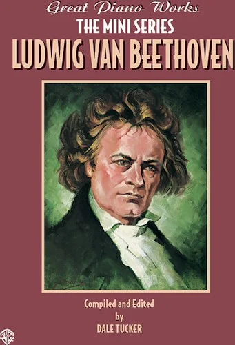 Great Piano Works -- The Mini Series: Ludwig van Beethoven