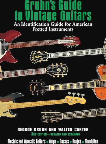 Gruhn's Guide to Vintage Guitars - Updated and Revised Third Edition