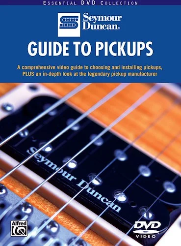 Guide to Pickups: A Comprehensive Video Guide to Choosing and Installing Pickups, PLUS an In-Depth Look at the Legendary Pickup Manufacturer