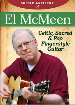 Guitar Artistry of El McMeen<br>Celtic, Sacred & Pop Fingerstyle Guitar