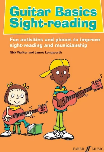 Guitar Basics Sight-Reading: Fun Activities and Pieces to Improve Sight-reading and Musicianship