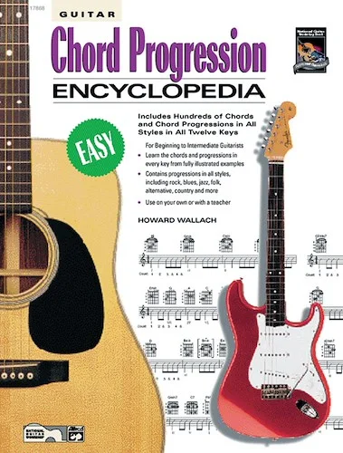 Guitar Chord Progression Encyclopedia: Includes Hundreds of Chords and Chord Progressions in All Styles in All Twelve Keys