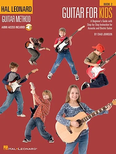 Guitar for Kids - Book 2 - A Beginner's Guide with Step-by-Step Instruction for Acoustic and Electric Guitar