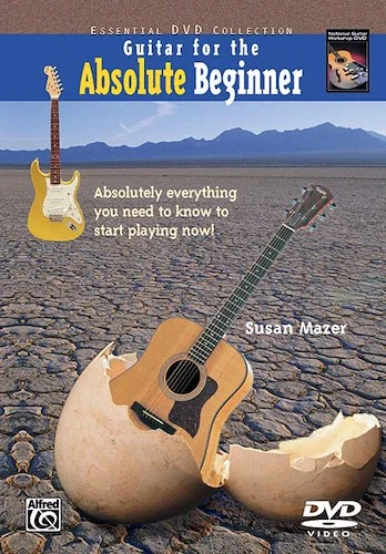 Guitar for the Absolute Beginner, Book 1: Absolutely Everything You Need to Know to Start Playing Now!
