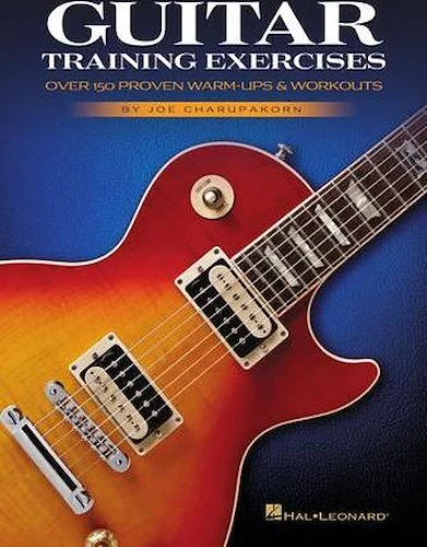 Guitar Training Exercises - Over 150 Proven Warm-Ups & Workouts