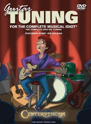 Guitar Tuning for the Complete Musical Idiot - The Complete DVD on Tuning, Strings and Intonation