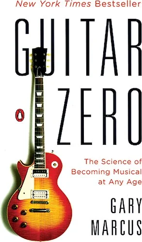 Guitar Zero: The Science of Becoming Musical at Any Age