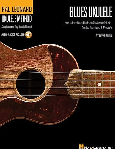 Hal Leonard Blues Ukulele - Learn to Play Blues Ukulele with Authentic Licks, Chords, Techniques & Concepts