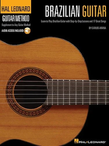 Hal Leonard Brazilian Guitar Method - Learn to Play Brazilian Guitar with Step-by-Step Lessons and 17 Great Songs