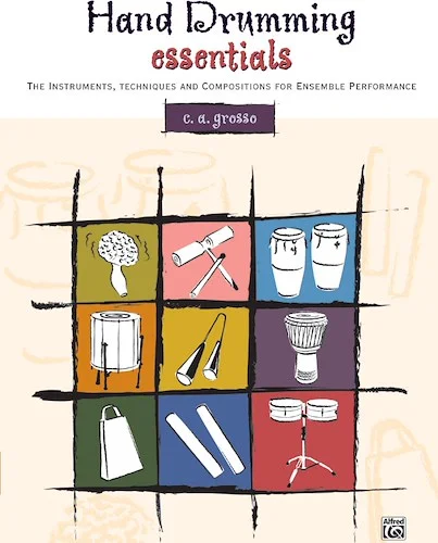 Hand Drumming Essentials: The Instruments, Techniques, and Compositions for Ensemble Performance