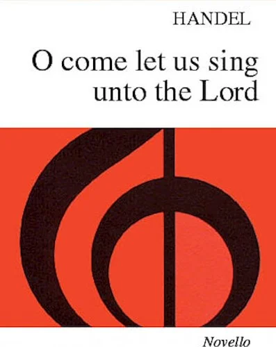Handel: O Come, Let Us Sing Unto The Lord