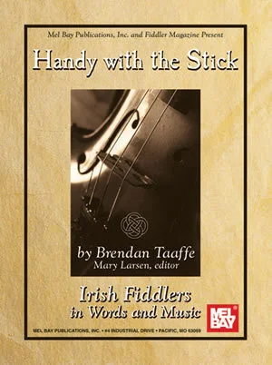 Handy with the Stick<br>Irish Fiddlers in Words and Music