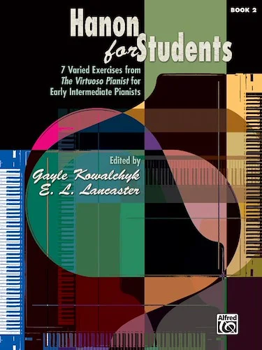 Hanon for Students, Book 2: 7 Varied Exercises from <i>The Virtuoso Pianist</i> for Early Intermediate Pianists