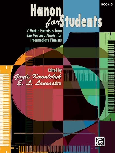 Hanon for Students, Book 3: 7 Varied Exercises from <i>The Virtuoso Pianist</i> for Intermediate Pianists