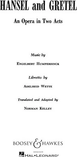 Hansel and Gretel - An Opera in Two Acts
