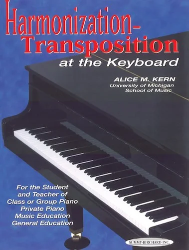 Harmonization-Transposition at the Keyboard: For the Student and Teacher of: Class or Group Piano * Private Piano * Music Education * General Education