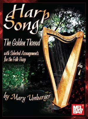 Harp Song - The Golden Thread<br>with Selected Arrangements for the Folk Harp