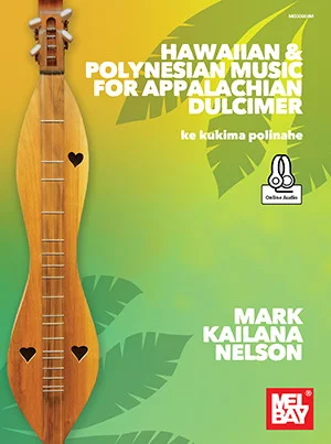 Hawaiian & Polynesian Music for Appalachian Dulcimer<br>ke kukima polinahe