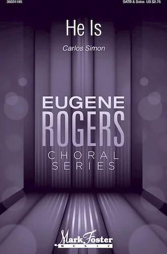 He Is - Eugene Rogers Choral Series