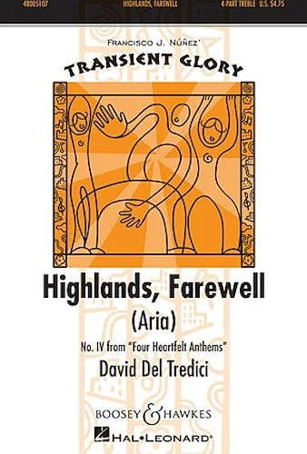 Highlands, Farewell (Aria) - No. 4 from Four Heartfelt Anthems
Transient Glory Series