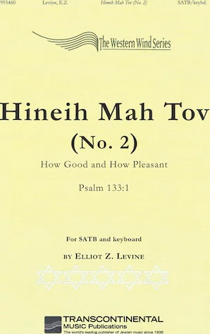 Hineih Mah Tov (No. 2)  How Good and How Pleasant  Psalm 133:1 - for SATB and Keyboard