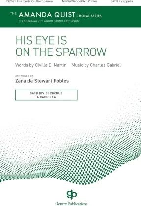His Eye Is on the Sparrow - The Amanda Quist Choral Series