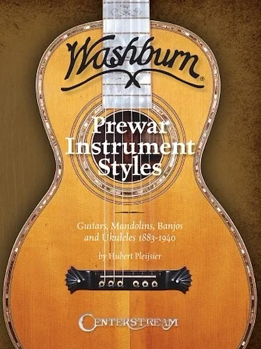 History of Washburn Guitar - Pre-War Instruments Styles, Guitars, Mandolins, Banjos and Ukuleles 1883-1940