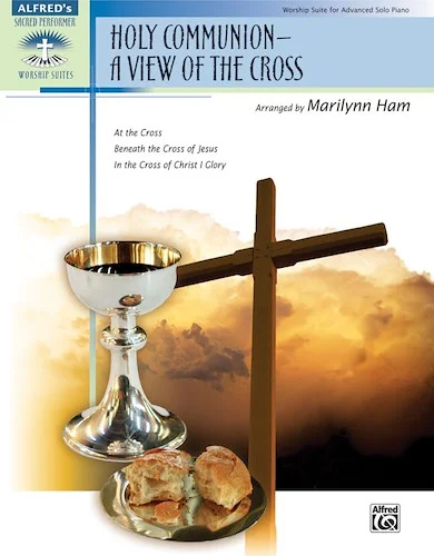 Holy Communion--A View of the Cross