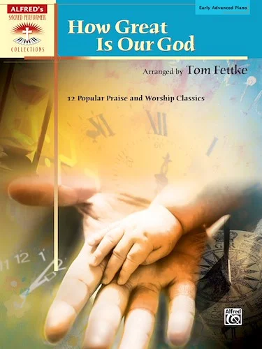How Great Is Our God: 12 Popular Praise and Worship Classics