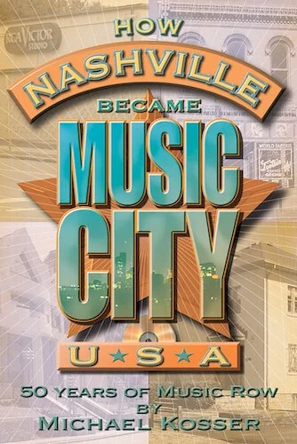 How Nashville Became Music City, U.S.A. - 50 Years of Music Row