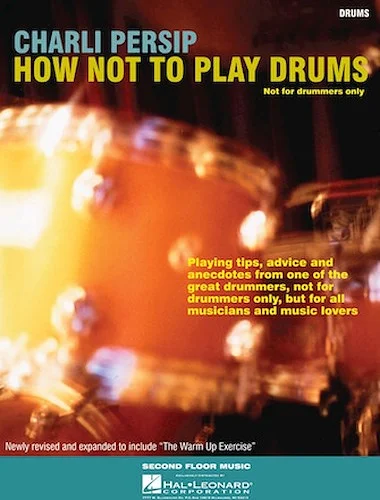 How Not to Play Drums - Not for Drummers Only
